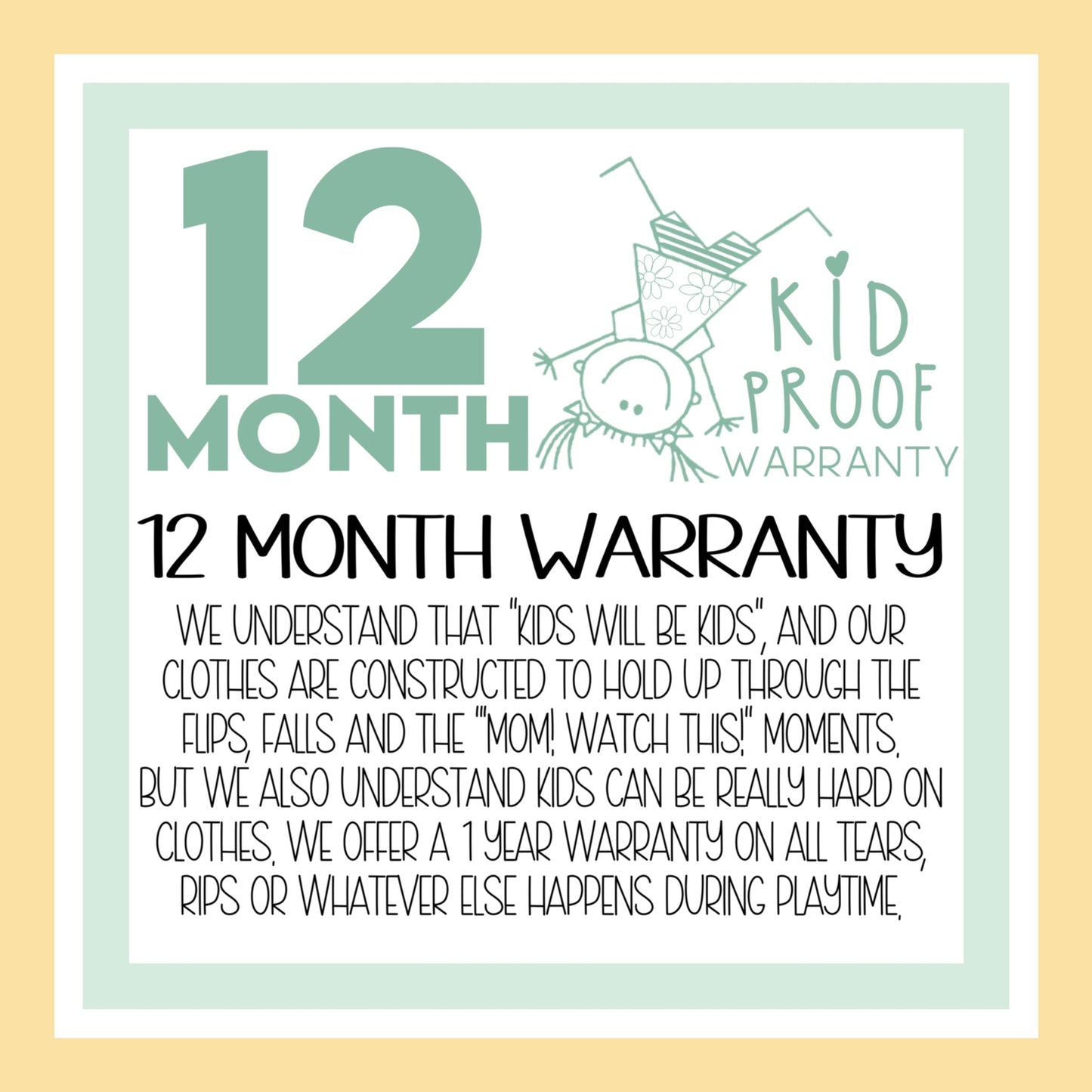12 MONTH Kid Proof Warranty